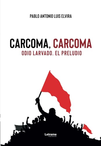 Carcoma, carcoma: Odio larvado. El preludio (Novela histórica, Band 1) von Letrame