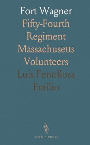 Fort Wagner: Fifty-Fourth Regiment Massachusetts Volunteers von Sothis Press