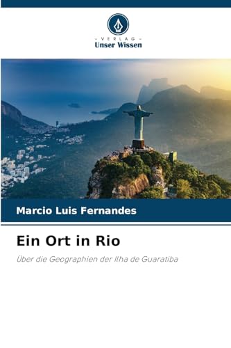 Ein Ort in Rio: Über die Geographien der Ilha de Guaratiba