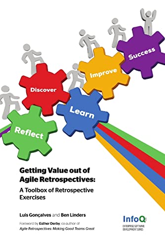 Getting Value out of Agile Retrospectives - A Toolbox of Retrospective Exercises von Lulu.com