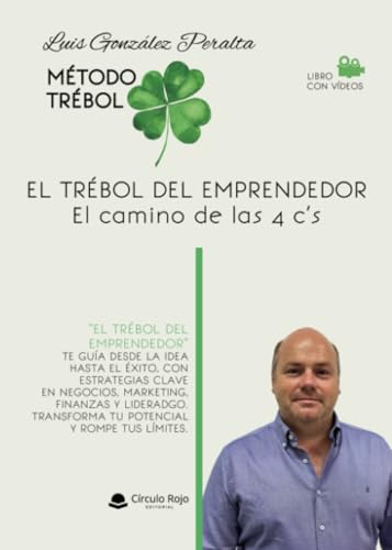 El trébol del emprendedor – El camino de las 4 c’s von Grupo Editorial Círculo Rojo SL