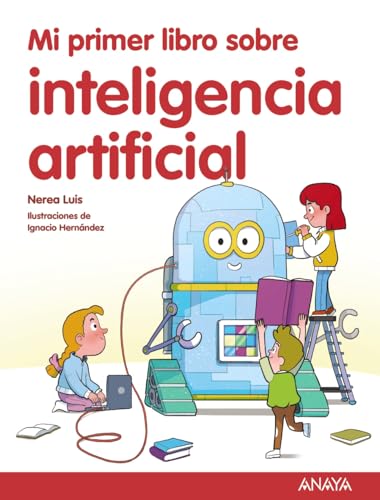 Mi primer libro sobre inteligencia artificial (LITERATURA INFANTIL - Mi Primer Libro) von ANAYA INFANTIL Y JUVENIL