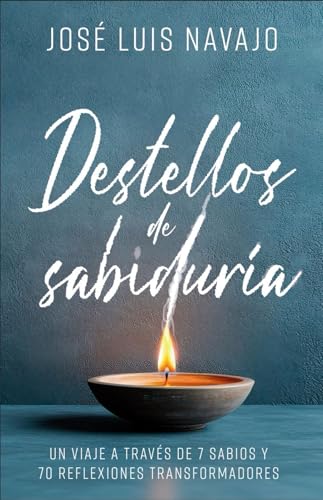 Destellos de Sabiduría: Un Viaje a Través de 7 Sabios Y 70 Reflexiones Transformadoras von Editorial Unilit
