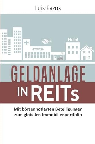 Geldanlage in REITs: Mit börsennotierten Beteiligungen zum globalen Immobilienportfolio Geldanlage in REITs: Mit börsennotierten Beteiligungen zum globalen Immobilienportfolio