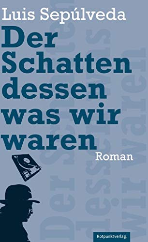 Der Schatten dessen, was wir waren: Roman. Ausgezeichnet mit dem Premio Primavera de Novela 2009