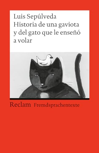 Historia de una gaviota y del gato que le enseñó a volar: Una novela para jóvenes de 8 a 88 años. Spanischer Text mit deutschen Worterklärungen. B1 (GER) (Reclams Universal-Bibliothek)