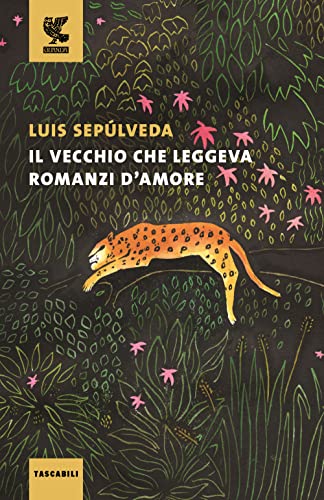 Il vecchio che leggeva romanzi d'amore (Tascabili Guanda. Narrativa)