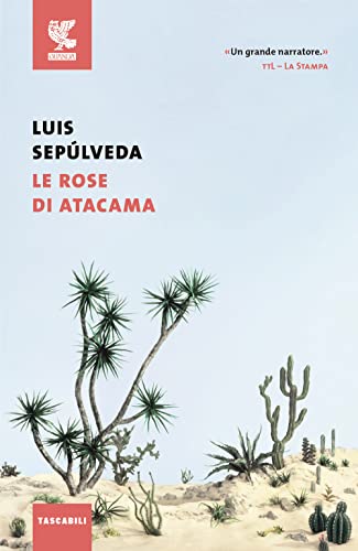 Le rose di Atacama (Tascabili Guanda. Narrativa) von Guanda