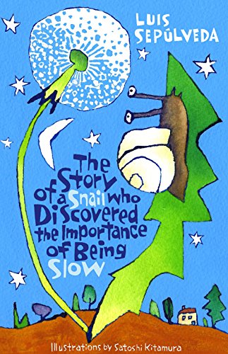 The Story of a Snail Who Discovered the Importance of Being Slow: Luis Sepulveda