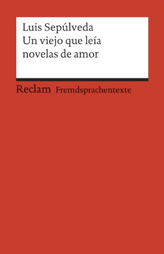Un viejo que leía novelas de amor: Spanischer Text mit deutschen Worterklärungen. B2 (GER) (Reclams Universal-Bibliothek) von Reclam Philipp Jun.