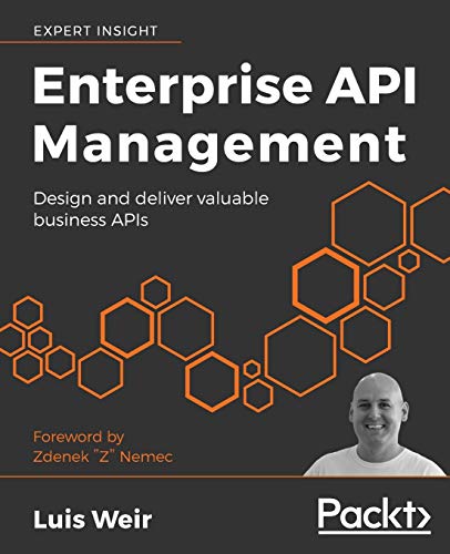 Enterprise API Management: Design and deliver valuable business APIs Enterprise API Management: Design and deliver valuable business APIs von Packt Publishing
