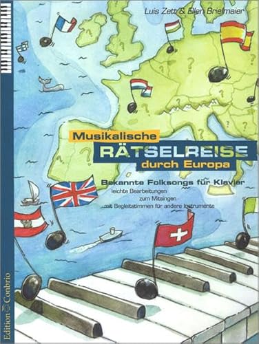 Musikalische Rätselreise durch Europa. Bekannte Folksongs für Klavier: Bekannte Folksongs. Leichte Bearbeitungen zum Mitsingen mit Begleitstimmen für andere Instrumente