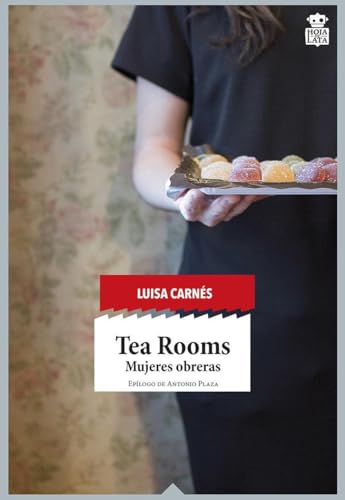 Tea Rooms: Mujeres obreras (sensibles a las Letras, Band 24) von Hoja de Lata Editorial