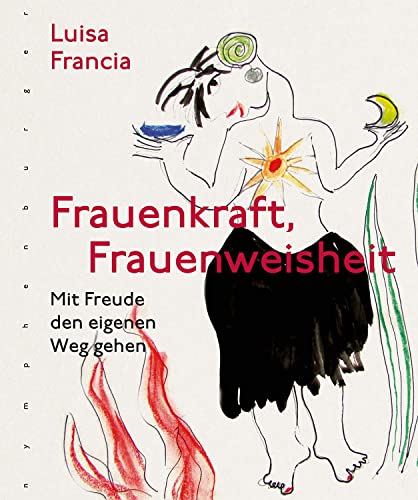 Frauenkraft, Frauenweisheit: Mit Freude den eigenen Weg gehen von Nymphenburger Verlag