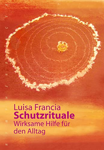 Schutzrituale: Wirksame Hilfe für den Alltag von Nymphenburger Verlag