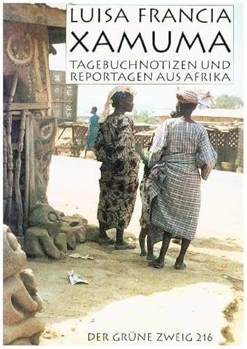 Xamuma: Tagebuchnotizen und Reportagen aus WestAfrika (Der Grüne Zweig) von The Grüne Kraft