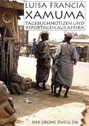 Xamuma: Tagebuchnotizen und Reportagen aus WestAfrika (Der Grüne Zweig)