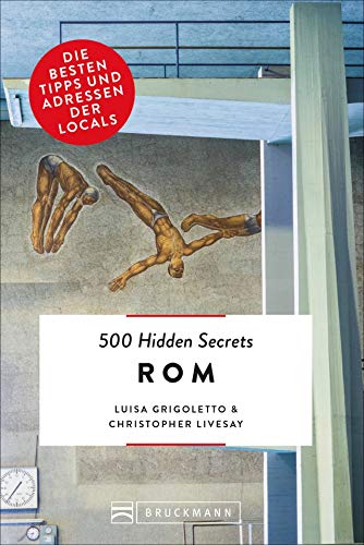 Bruckmann Reiseführer: 500 Hidden Secrets Rom. Die besten Tipps und Adressen der Locals. Ein Reiseführer mit garantiert den besten Geheimtipps und Adressen.