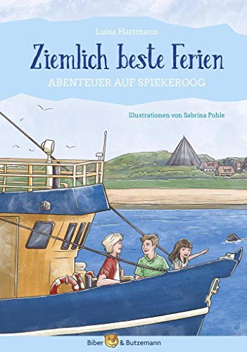 Ziemlich beste Ferien - Abenteuer auf Spiekeroog: Kinderkrimi, Ferienabenteuer und Reiseführer Spiekeroog für Kinder von Biber & Butzemann