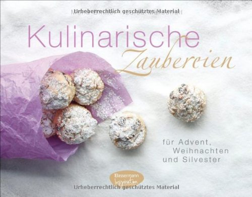 Kulinarische Zaubereien: für Advent, Weihnachten und Silvester