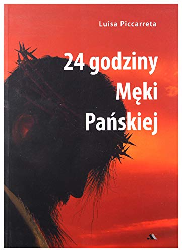 24 godziny MÄki PaĹskiej - Luisa Piccarreta [KSIÄĹťKA]