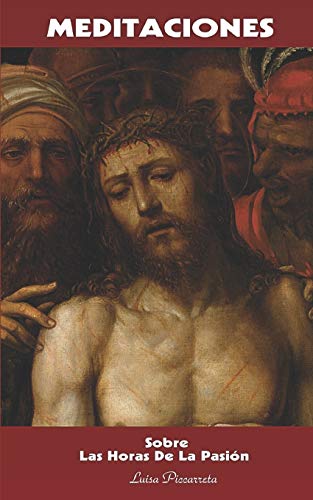 Meditaciones: Sobre Las Horas De La Pasión