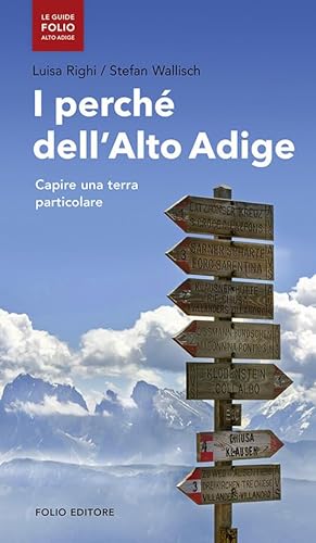 I perchè dell'Alto Adige: Capire una terra particolare (Le guide Alto Adige)