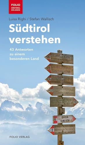 Südtirol verstehen: 43 Antworten zu einem besonderen Land ("Folio - Südtirol erleben")