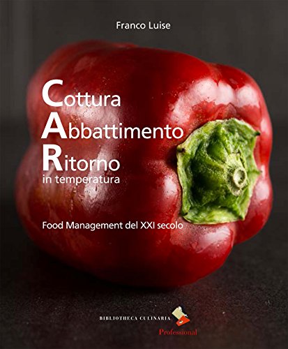 Cottura abbattimento ritorno in temperatura. Food management del XXI secolo von Bibliotheca Culinaria