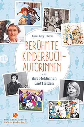 Berühmte Kinderbuchautorinnen und ihre Heldinnen und Helden (Elisabeth Sandmann im insel taschenbuch)