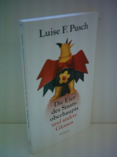 Die Eier des Staatsoberhaupts: Und andere Glossen