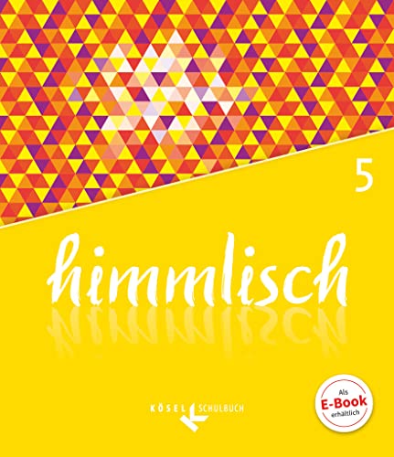 himmlisch - Unterrichtswerk für katholische Religionslehre an der Mittelschule in Bayern - 5. Jahrgangsstufe: Schulbuch von Cornelsen Verlag GmbH