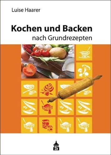 Kochen und Backen nach Grundrezepten von Schneider Verlag GmbH