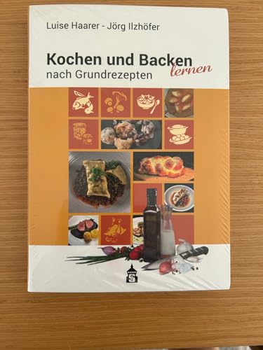 Kochen und Backen nach Grundrezepten: Illustrierte Ausgabe von Schneider Verlag GmbH