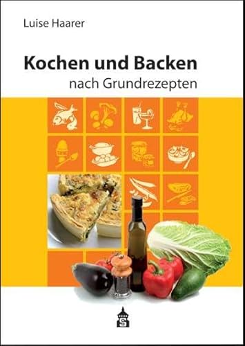 Kochen und Backen nach Grundrezepten: Illustrierte Ausgabe