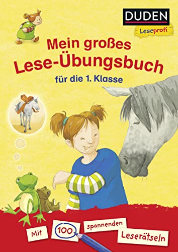 Duden Leseprofi – Mein großes Lese-Übungsbuch für die 1. Klasse: Mit 100 spannenden Leserätseln | Kinderbuch für Erstleser ab 6 Jahren