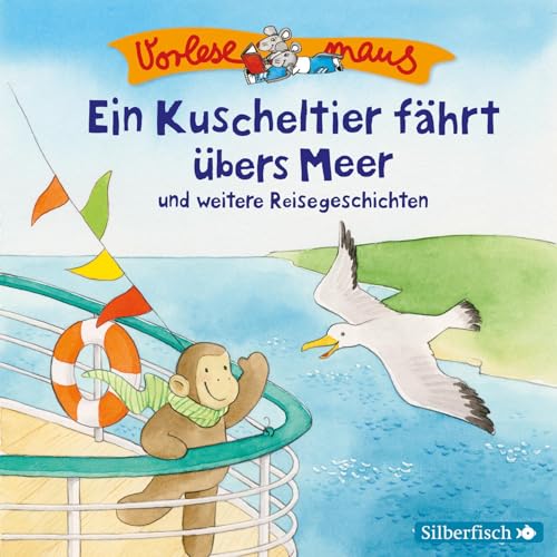 Vorlesemaus: Ein Kuscheltier fährt übers Meer und weitere Reisegeschichten: 1 CD von Silberfisch