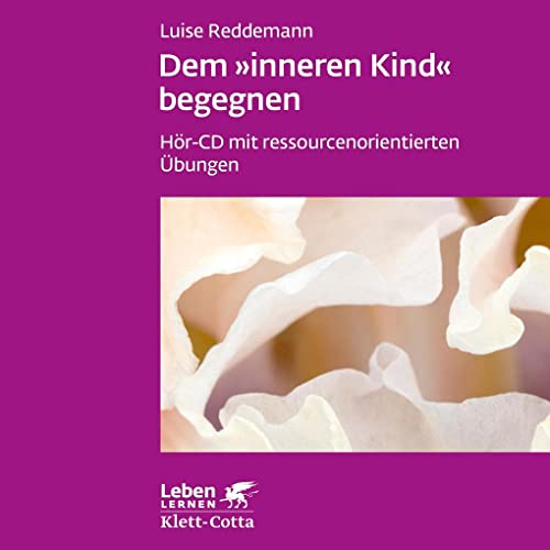 Dem inneren Kind begegnen (Leben Lernen, Bd. ?): Hör-CD mit ressourcenorientierten Übungen von Klett-Cotta Verlag