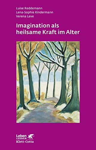 Imagination als heilsame Kraft im Alter (Leben Lernen, Bd. 262) von Klett-Cotta Verlag
