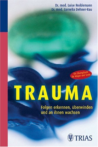 Trauma: Folgen erkennen, überwinden und an ihnen wachsen: Ein Übungsbuch für Körper und Seele von MVS Medizinverlage Stuttgart