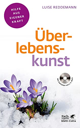 Überlebenskunst (Klett-Cotta Leben!): Von Johann Sebastian Bach lernen und Selbstheilungskräfte entwickeln (Fachratgeber Klett-Cotta: Hilfe aus eigener Kraft)