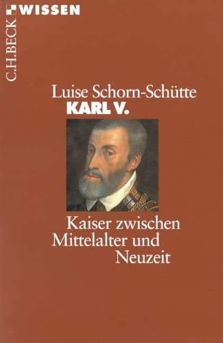 Karl V.: Kaiser zwischen Mittelalter und Neuzeit (Beck'sche Reihe) von Beck C. H.