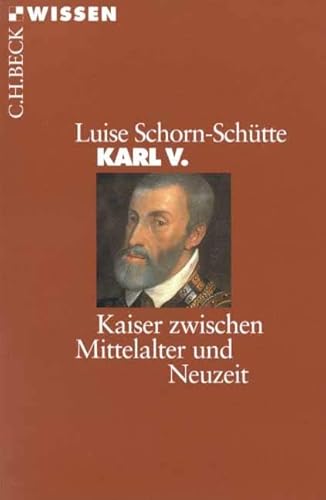 Karl V.: Kaiser zwischen Mittelalter und Neuzeit (Beck'sche Reihe) von Beck C. H.