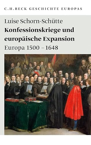 Konfessionskriege und europäische Expansion: Europa 1500 - 1648 (Beck'sche Reihe) von Beck C. H.