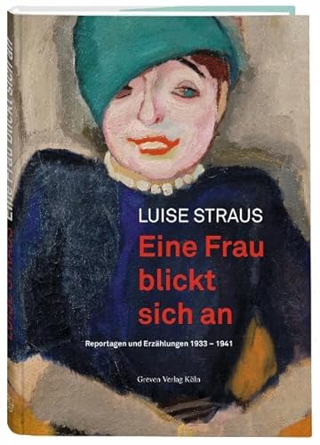 Eine Frau blickt sich an: Reportagen und Erzählungen 1933-1941
