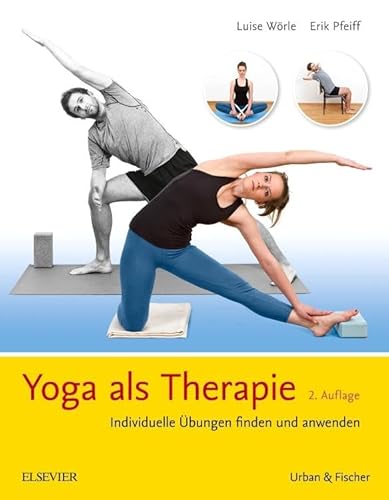 Yoga als Therapie: Individuelle Übungen finden und anwenden von Elsevier