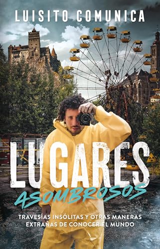 Lugares Asombrosos: Travesías Insólitas Y Otras Maneras Extrañas de Conocer Al Mundo / Amazing Places: Unusual Journeys and Other Strange Ways of ... and Other Strange Ways of Knowing the World von Alfaguara Infantil