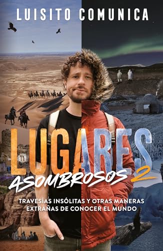 Lugares asombrosos 2 / Amazing Places 2. Unusual Journeys and Other Strange Ways of Getting to Know the World: Travesías insólitas y otras ... Strange Ways of Getting to Know the World