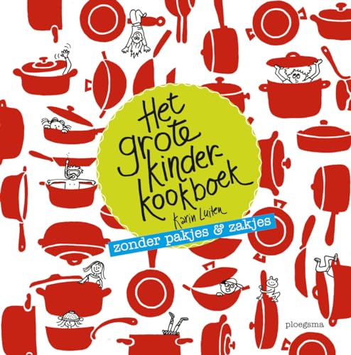 Het grote kinderkookboek: zonder pakjes & zakjes (Koken met Karin) von Ploegsma