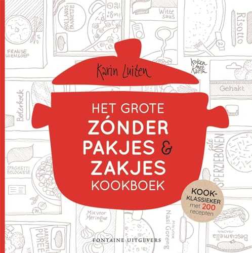 Het grote zónder pakjes & zakjes kookboek: Kookklassieker met 200 recepten (Koken met Karin) von Fontaine